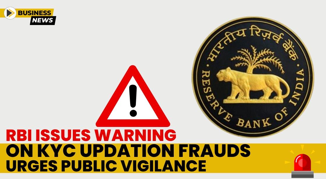 RBI Issues Warning on KYC Updation Frauds: Urges Public Vigilance