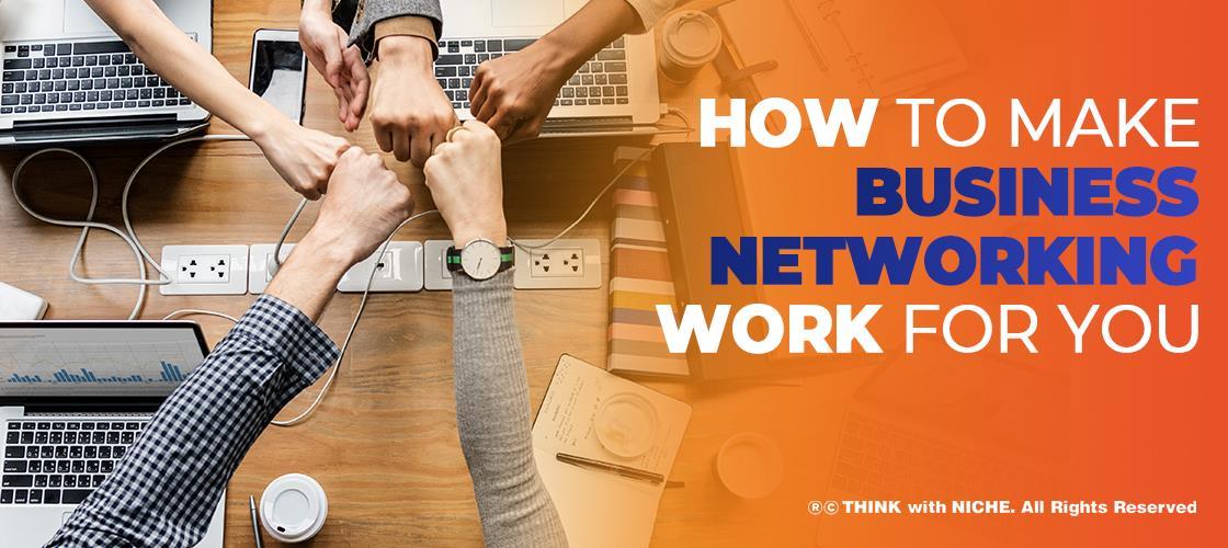How To Make Business Networking Work For You