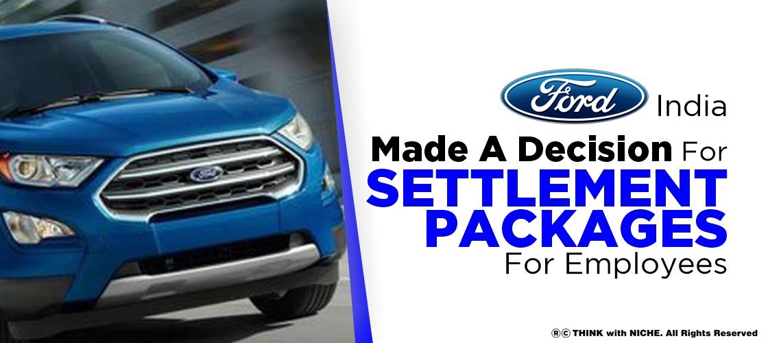 Ford India Made A Decision For Settlement Packages For Employees
