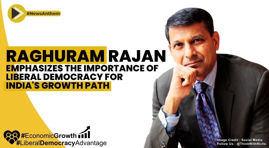 Raghuram Rajan Emphasizes the Importance of Liberal Democracy for India's Growth Path