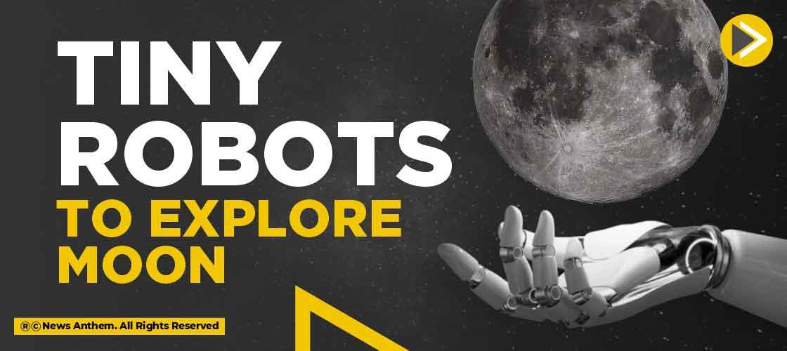 Tiny Robots to Explore Moon