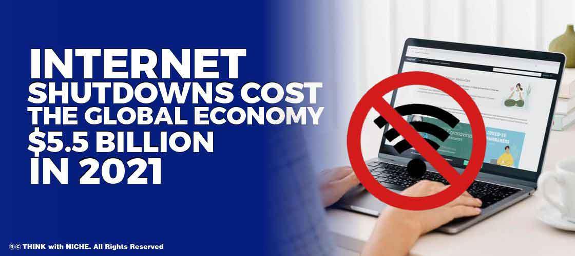 Internet Shutdowns Cost the Global Economy $5.5 Billion in 2021