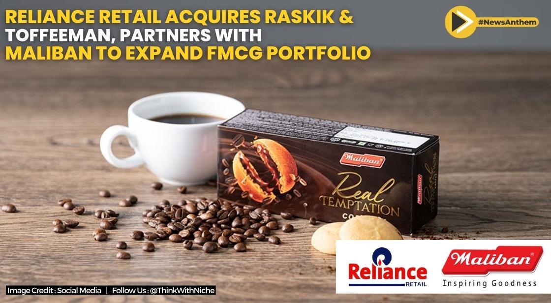 Reliance Retail Acquires Raskik And Toffeeman, Partners With Maliban To Expand FMCG Portfolio