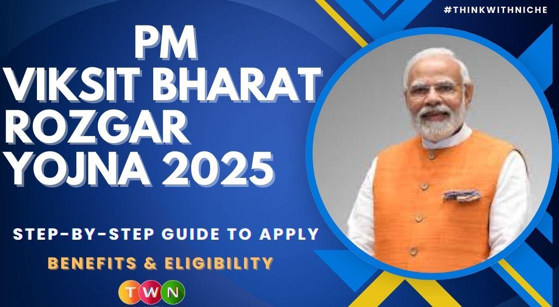 PM Viksit Bharat Rozgar Yojna 2025: Step-by-Step Guide to Apply, Benefits & Eligibility