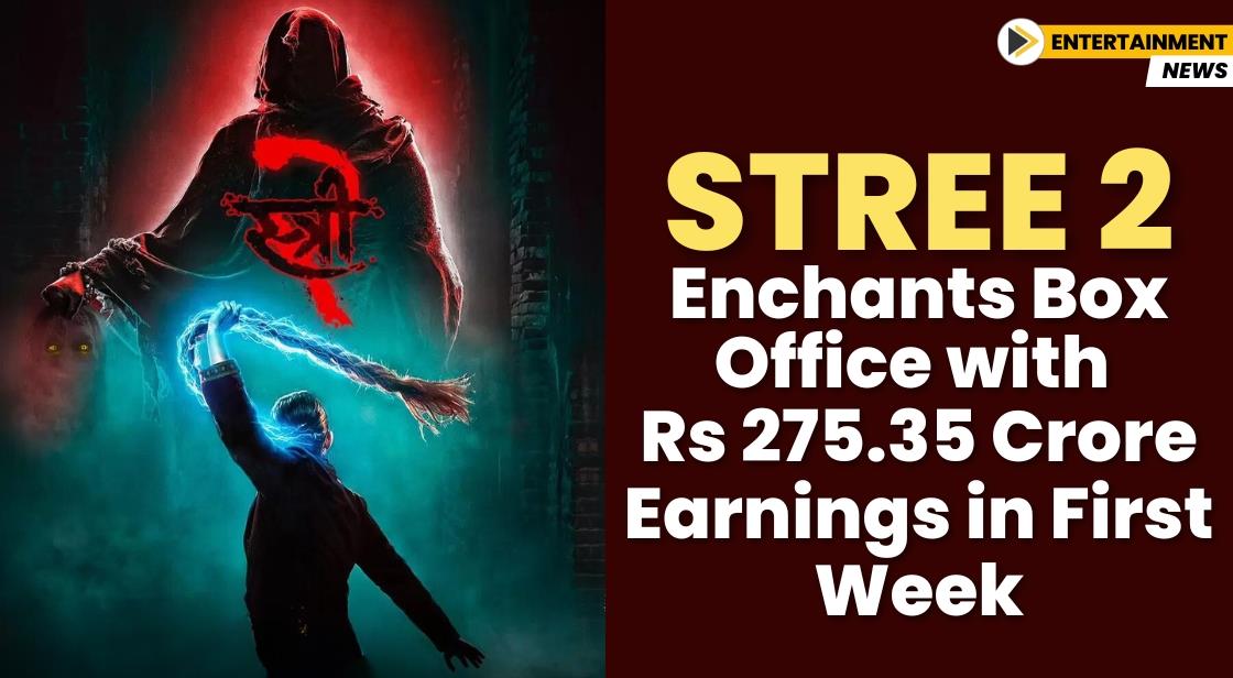 Stree 2 Enchants Box Office with Rs 275.35 Crore Earnings in First Week