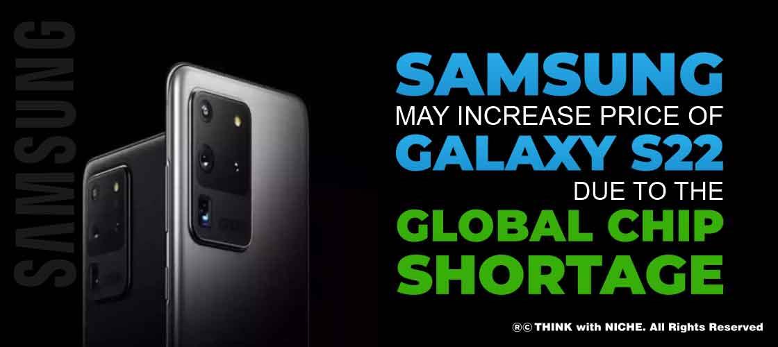 Samsung May Increase Price of Galaxy S22 due to the Global Chip Shortage