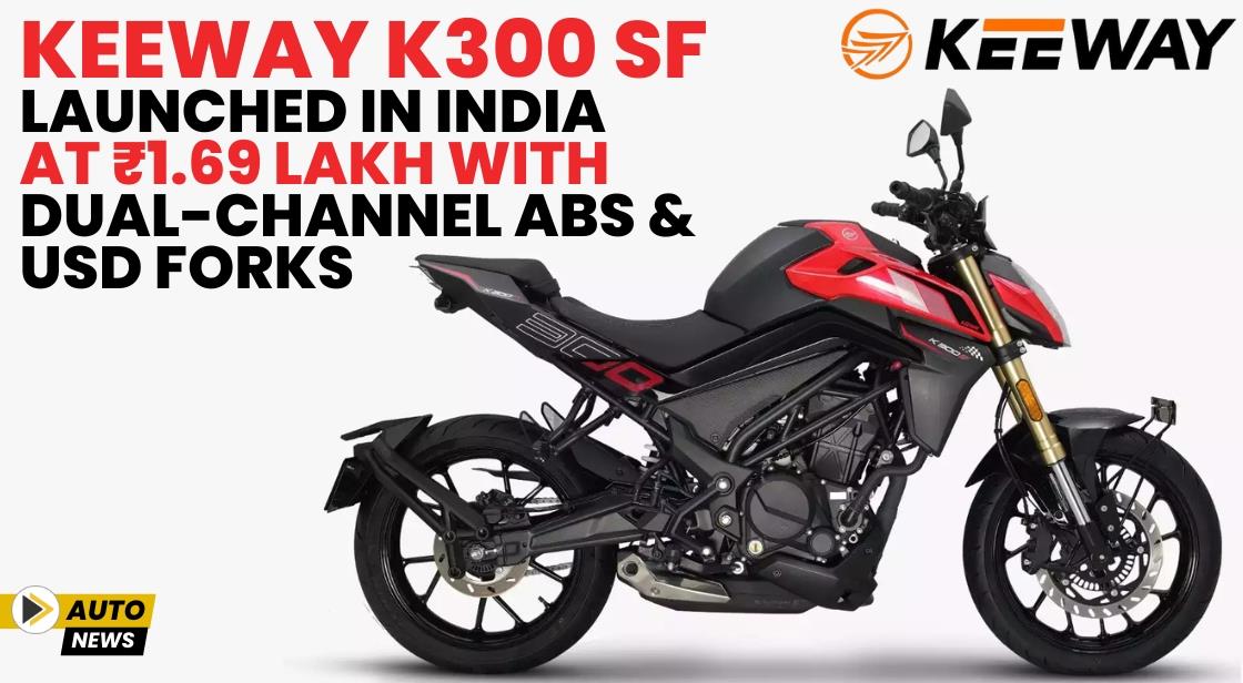 Keeway K300 SF Launched in India at ₹1.69 Lakh with Dual-Channel ABS and USD Forks