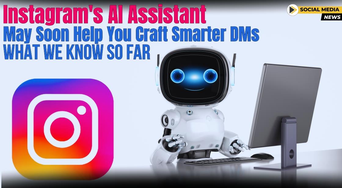 Instagram's AI Assistant May Soon Help You Craft Smarter DMs: What We Know So Far