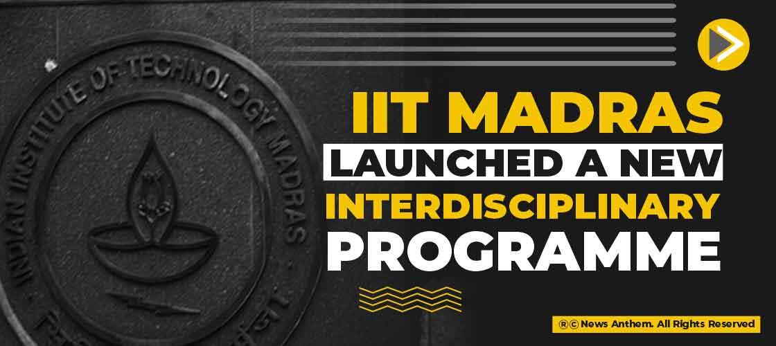 IIT Madras launched a new interdisciplinary programme
