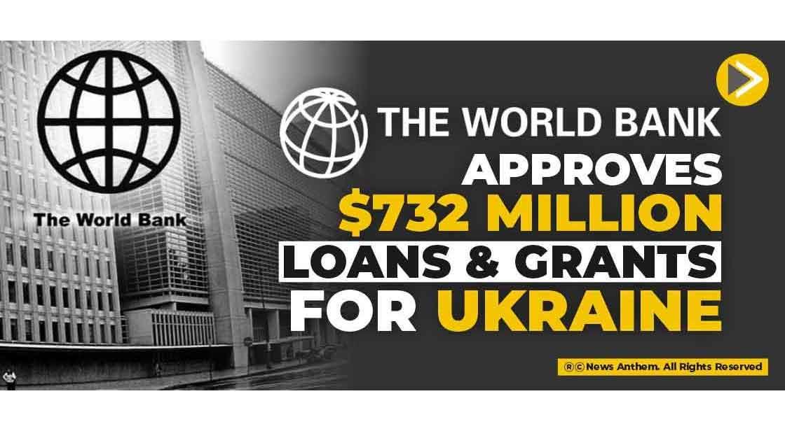 World Bank approves $732 Million loans and grants for Ukraine