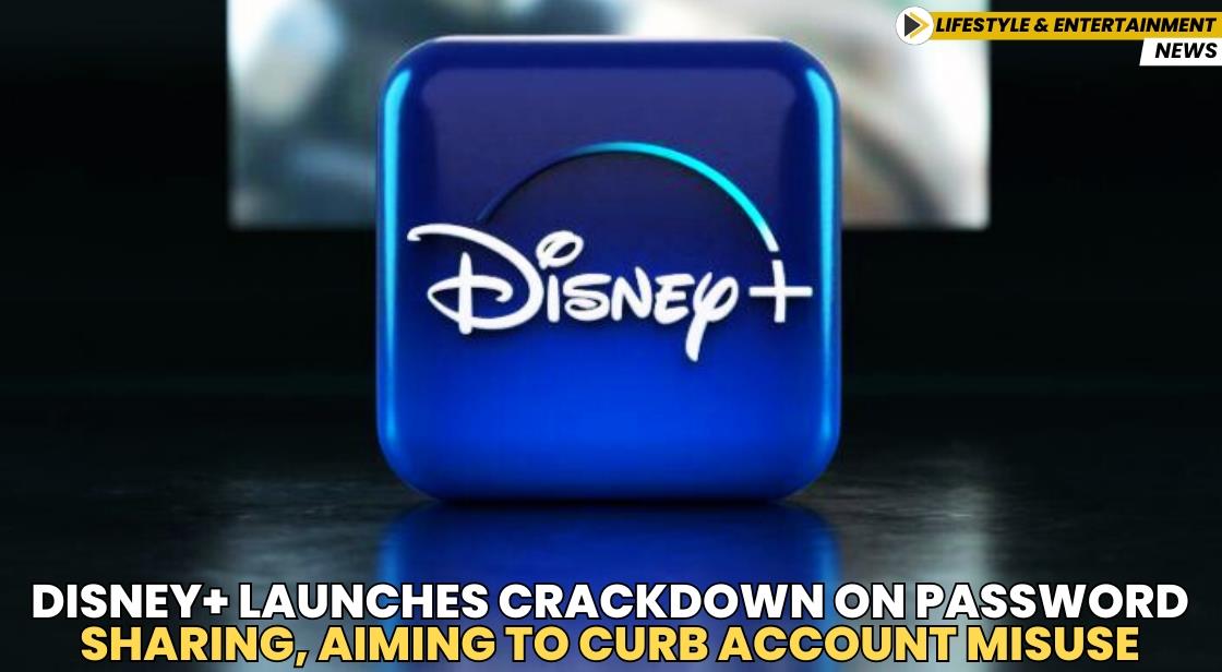 Disney+ Launches Crackdown on Password Sharing, Aiming to Curb Account Misuse