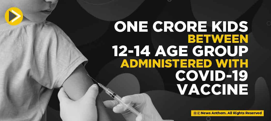 One Crore Kids between 12-14 Age Group administered with Covid-19 vaccine
