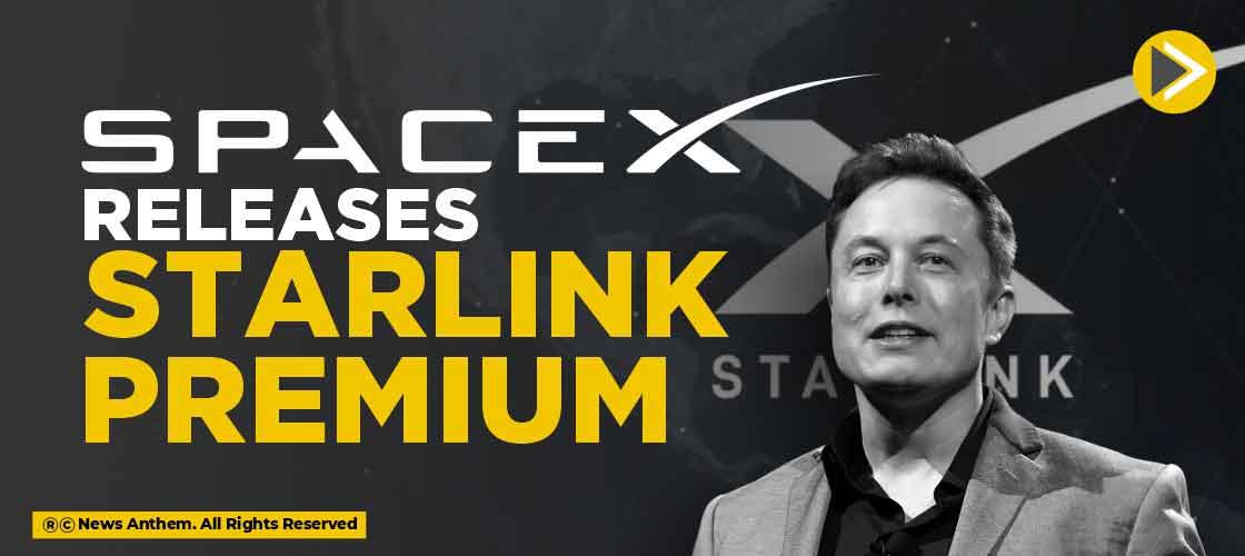 SpaceX Releases Starlink Premium