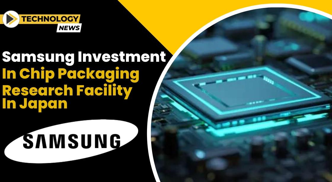 Samsung Invests $280 Million in Japan: Building a Chip Packaging Powerhouse