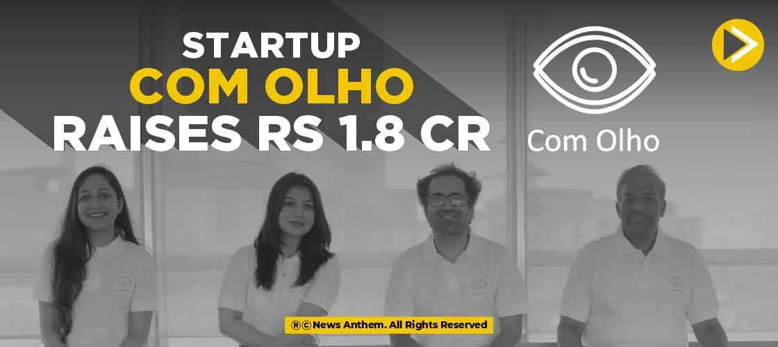 Startup Com Olho raises Rs 1.8 cr
