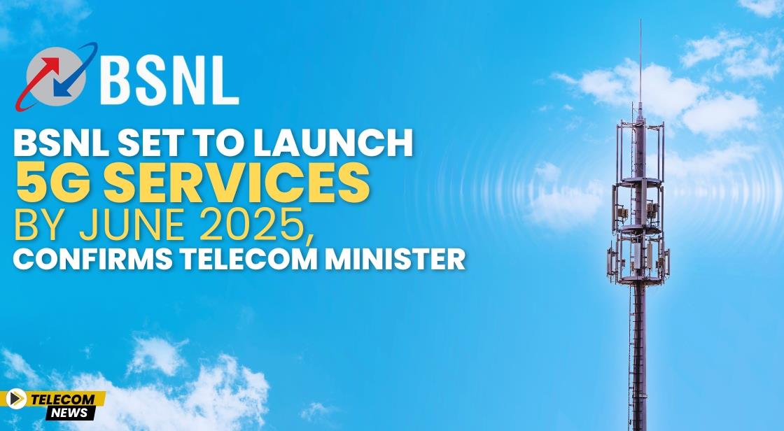 BSNL Set to Launch 5G Services by June 2025, Confirms Telecom Minister