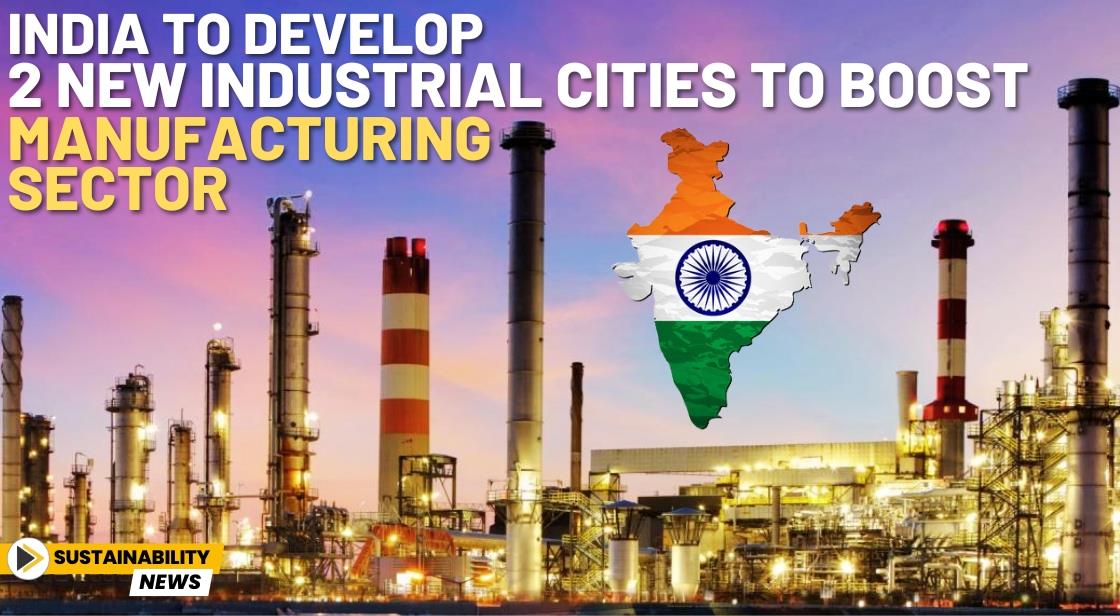 India to Develop 12 New Industrial Cities to Boost Manufacturing Sector