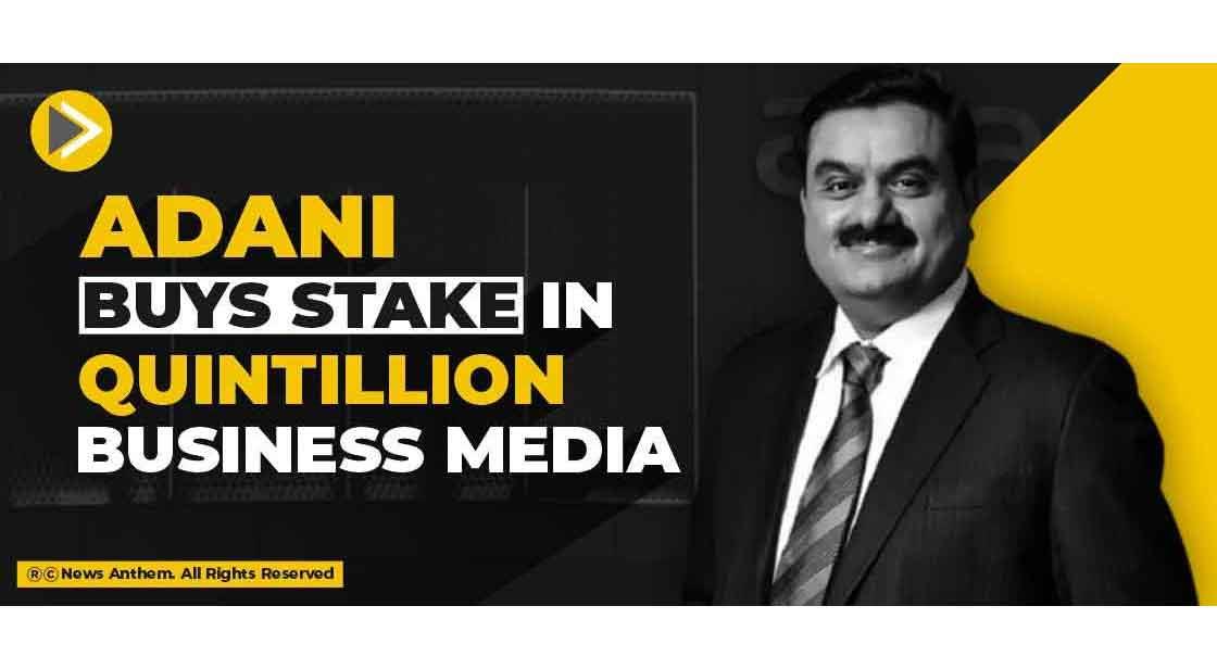 Adani buys stake in Quintillion Business Media