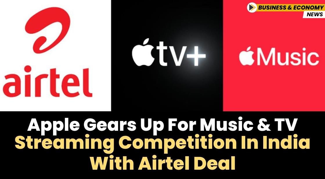 Apple Gears Up for Music and TV Streaming Competition in India with Airtel Deal