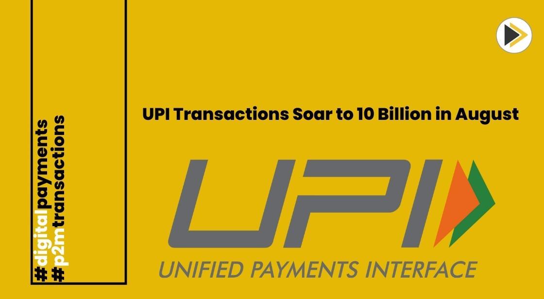 India Achieves Historic Milestone with 10 Billion UPI Transactions in August