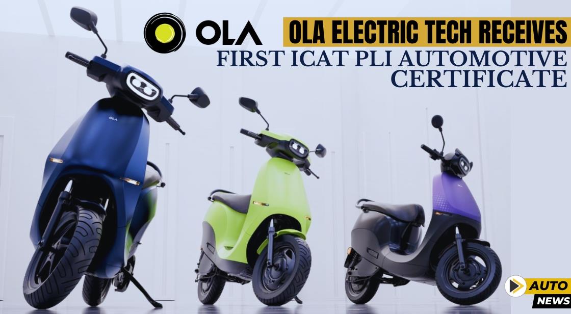 Ola Electric Tech Receives First ICAT PLI Automotive Certificate