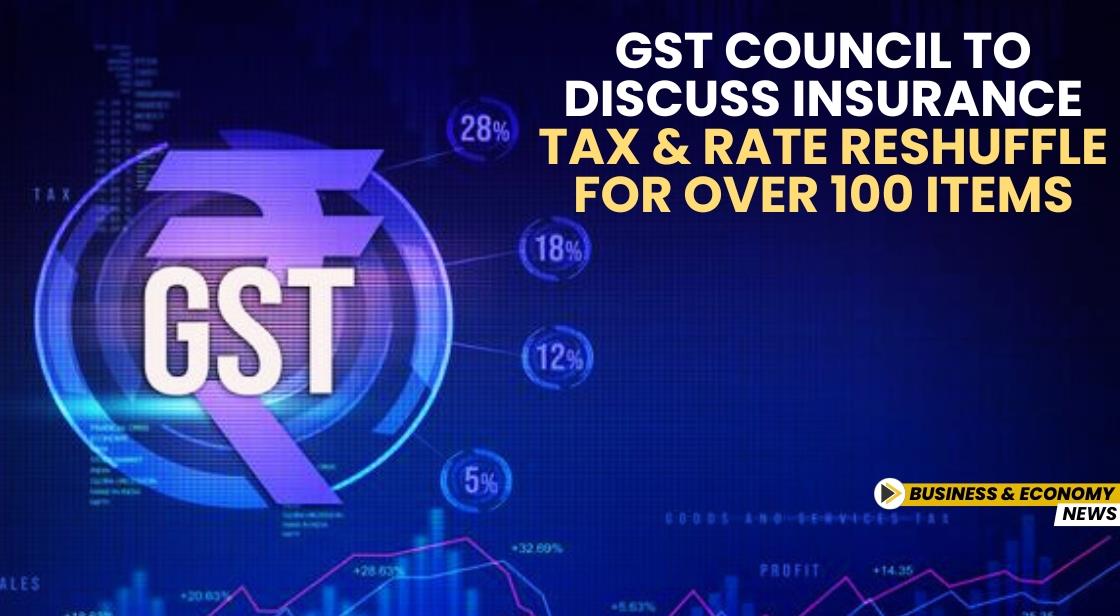GST Council to Discuss Insurance Tax and Rate Reshuffle for Over 100 Items