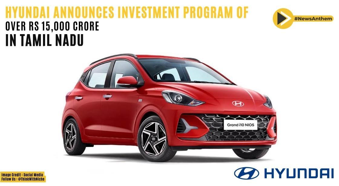 Hyundai announces investment program of over Rs 15,000 crore in Tamil Nadu