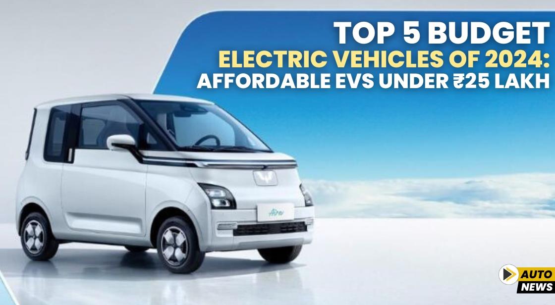 Top 5 Budget Electric Vehicles of 2024: Affordable EVs Under ₹25 Lakh