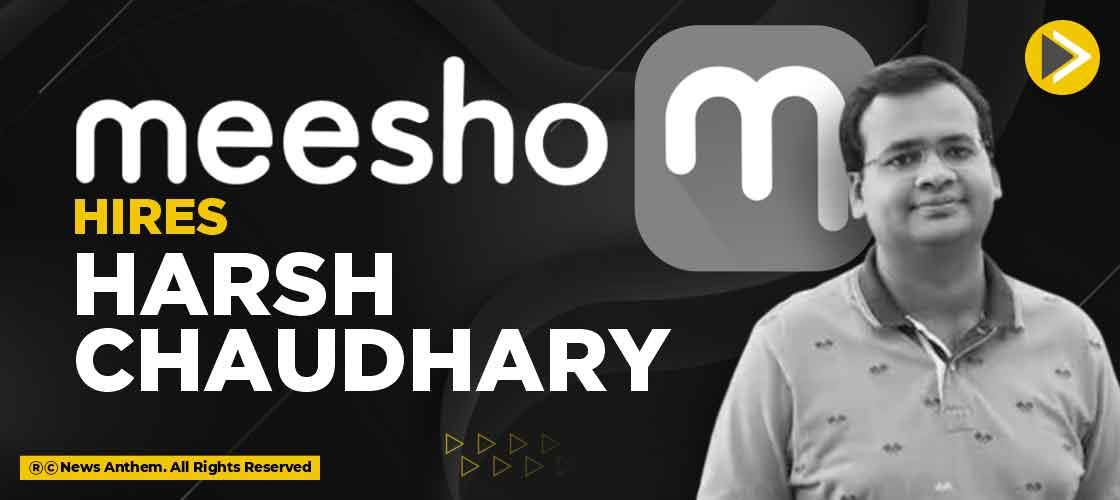 Meesho Hires Harsh Chaudhary