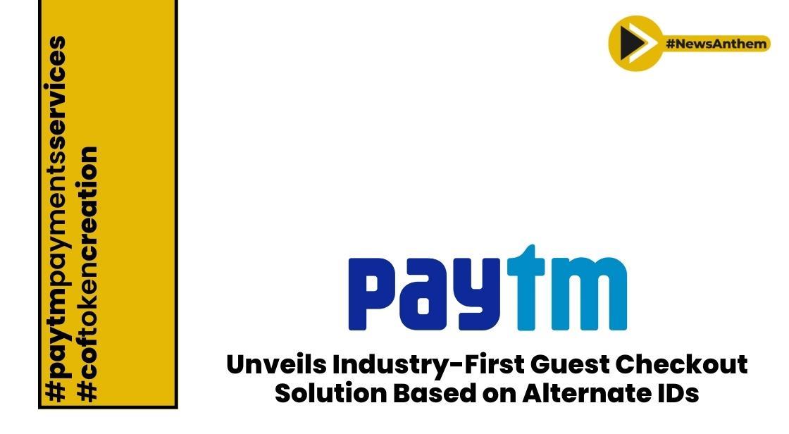 Paytm Unveils Industry-First Guest Checkout Solution Based on Alternate IDs