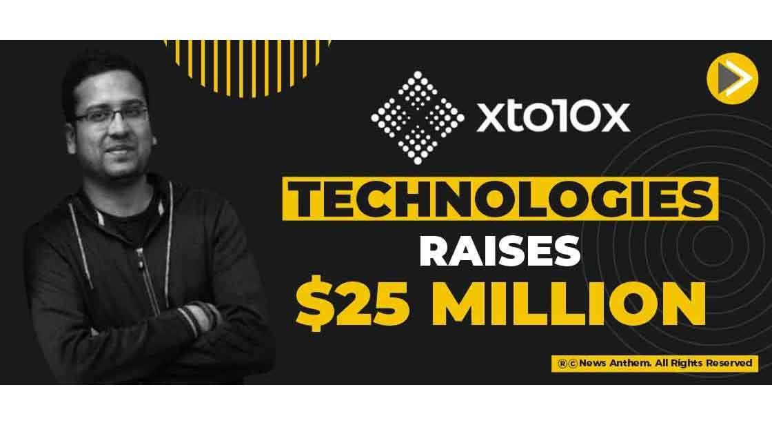 xto10x Technologies raises $25 Million