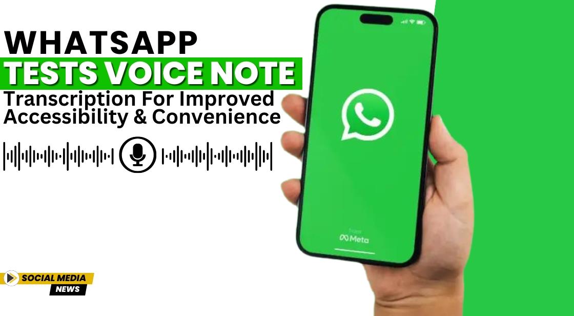 WhatsApp Tests Voice Note Transcription for Improved Accessibility and Convenience