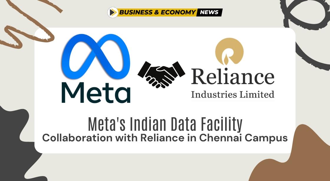 Meta's Indian Data Facility: Collaboration with Reliance in Chennai Campus
