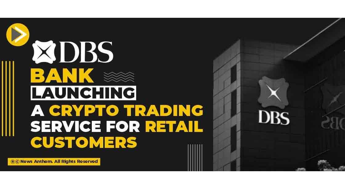 DBS Bank launching a crypto Trading Service for Retail Customers