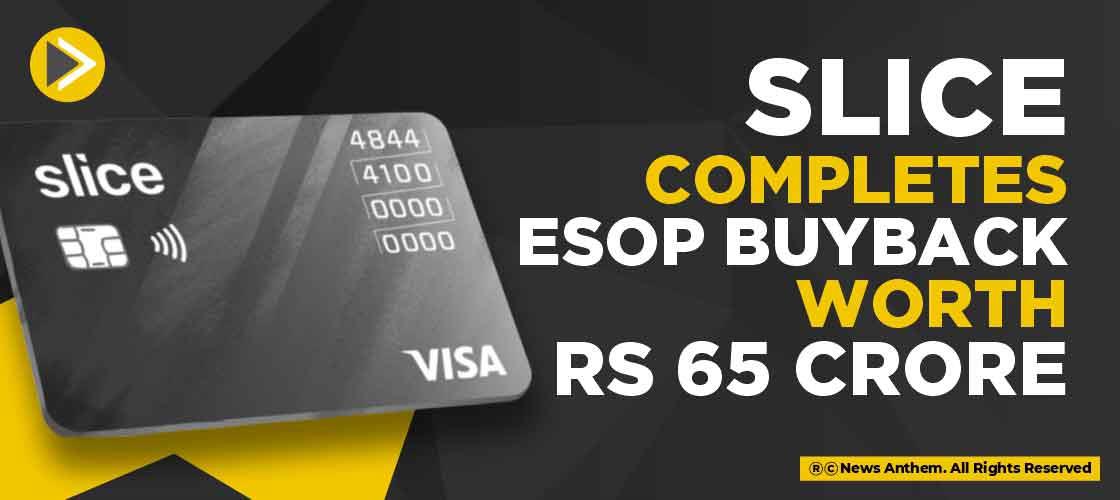 Slice completes ESOP Buyback Worth Rs 65 Crore