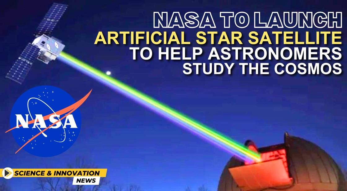NASA to Launch Artificial Star Satellite to Help Astronomers Study the Cosmos