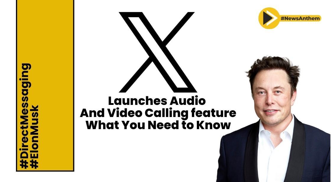 X Video and Audio Calling feature Officially Launched: What You Need to Know