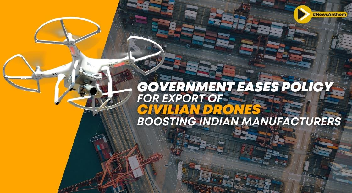 Government Eases Policy for Export of Civilian Drones, Boosting Indian Manufacturers