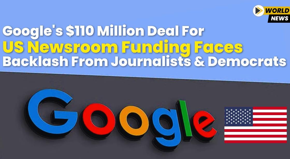 Google's $110 Million Deal for US Newsroom Funding Faces Backlash from Journalists and Democrats