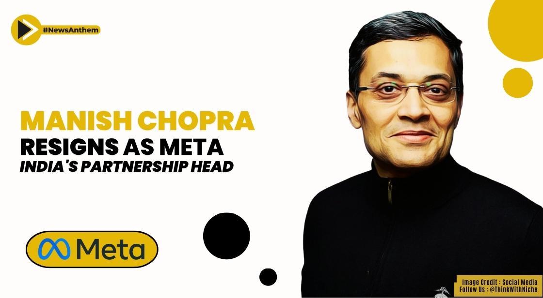 Manish Chopra Resigns as Meta India's Partnership Head