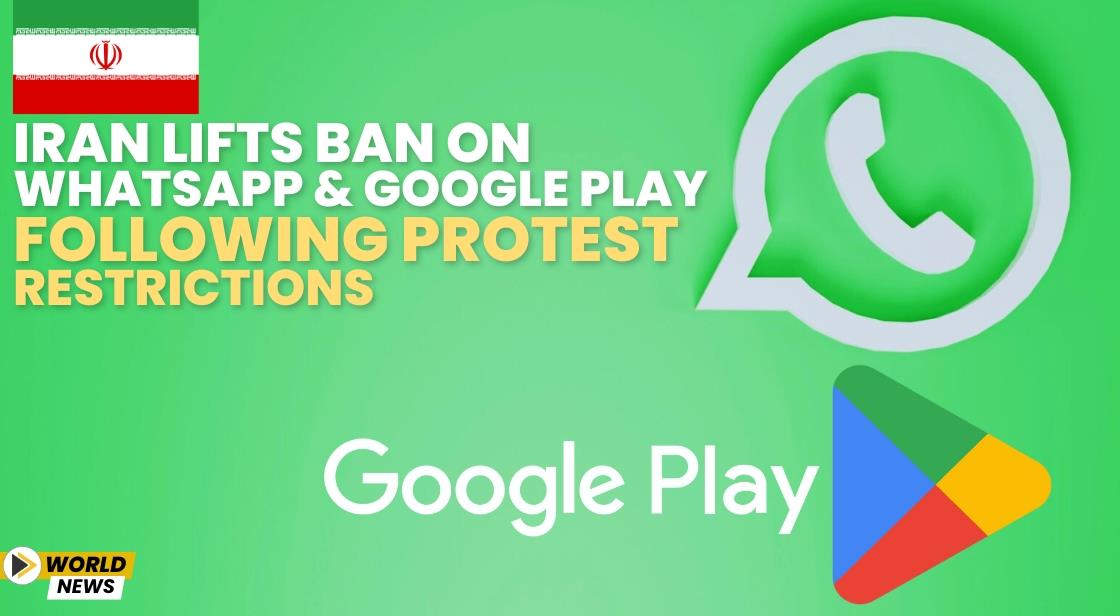 Iran Lifts Ban on WhatsApp and Google Play Following Protest Restrictions