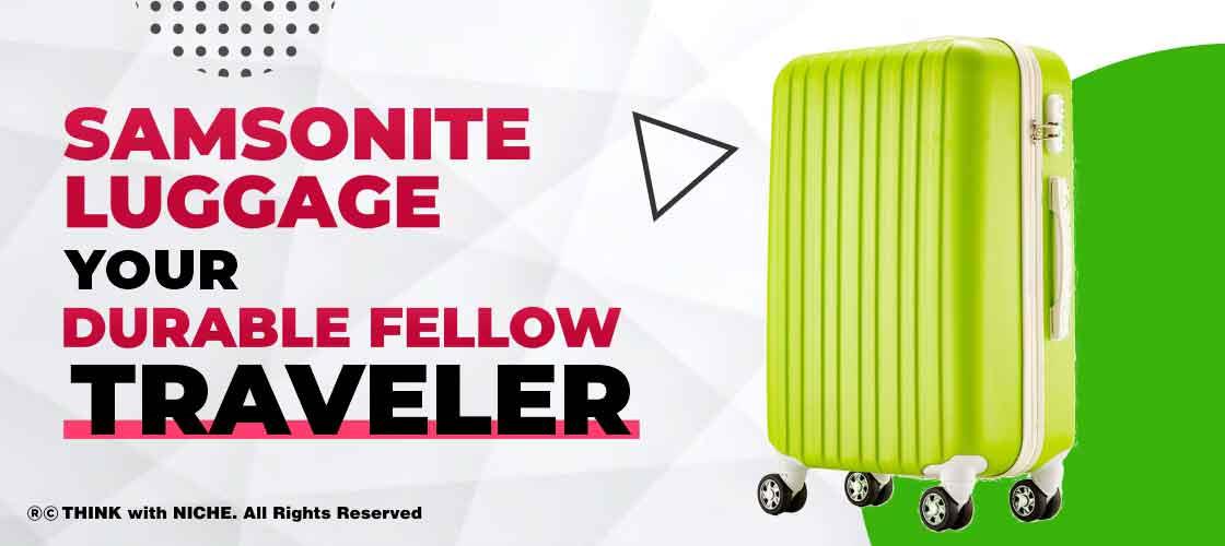 Samsonite Luggage: Your Durable Fellow Traveler!