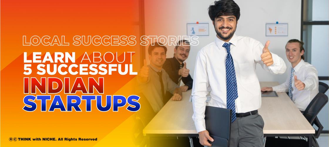 local-success-stories-learn-about-5-successful-indian-startups