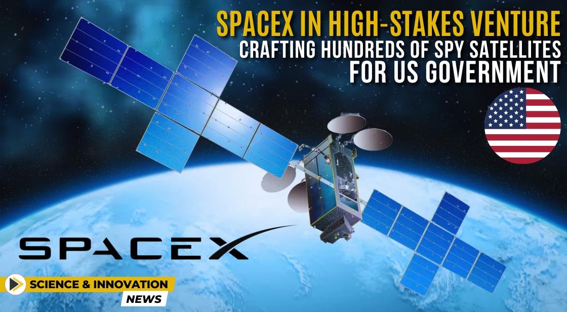 SpaceX in High-Stakes Venture: Crafting Hundreds of Spy Satellites for US Government