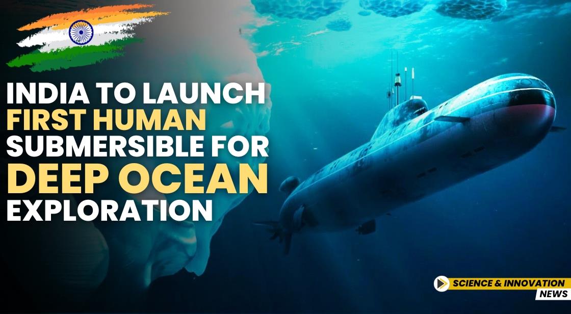 India to Launch First Human Submersible for Deep Ocean Exploration