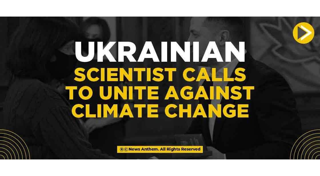 Ukrainian Scientist calls to unite against Climate Change