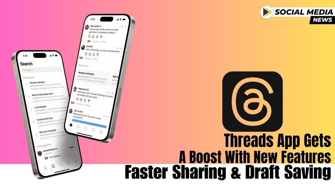 Threads App Gets a Boost with New Features: Faster Sharing and Draft Saving