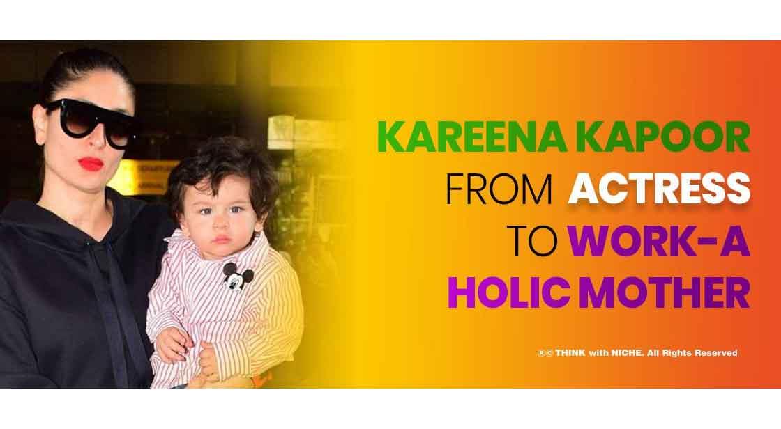 Kareena Kapoor from actress to work-a-holic mother