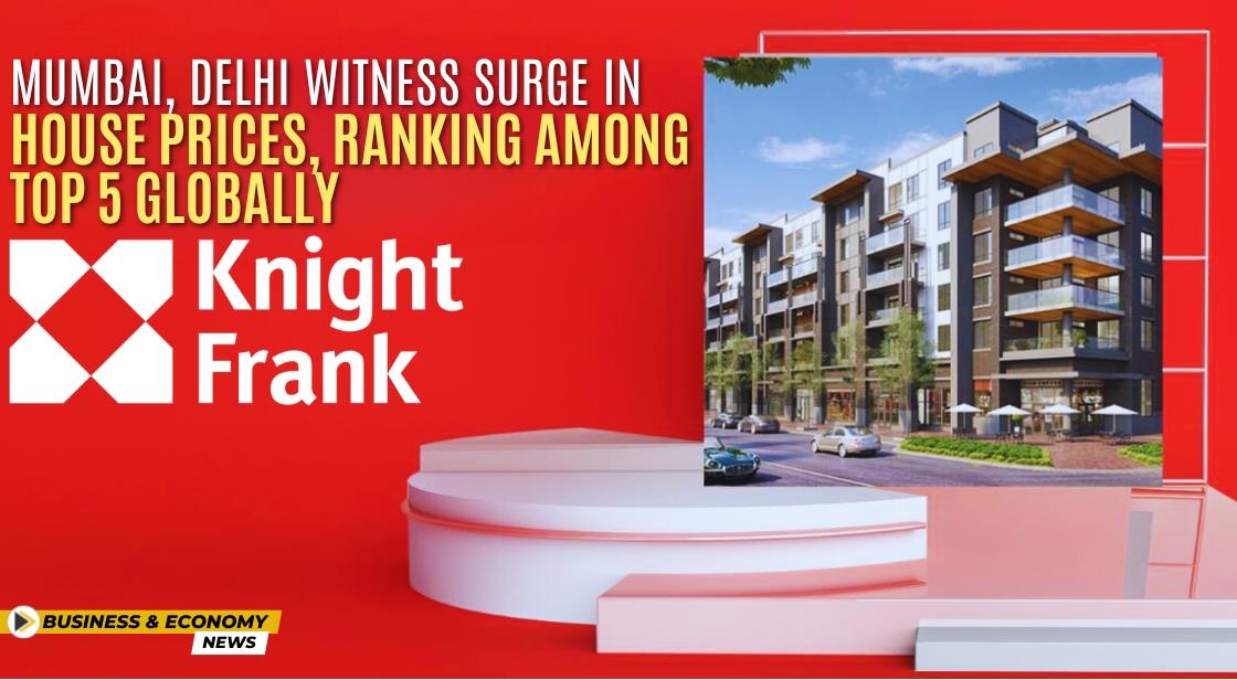 Mumbai, Delhi Witness Surge in House Prices, Ranking Among Top 5 Globally