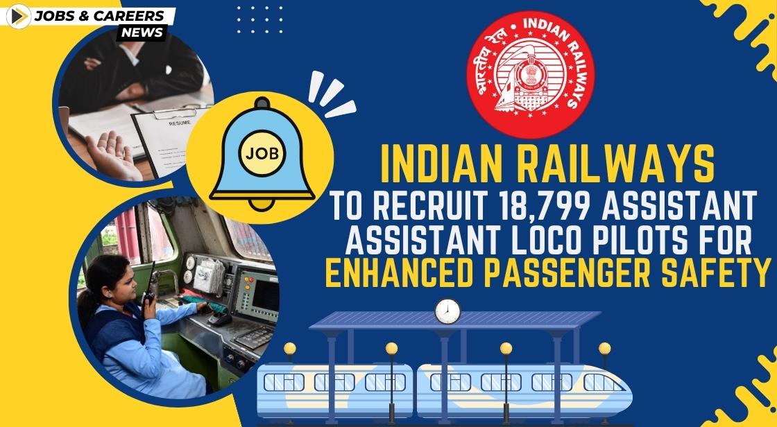 Indian Railways to Recruit 18,799 Assistant Loco Pilots for Enhanced Passenger Safety